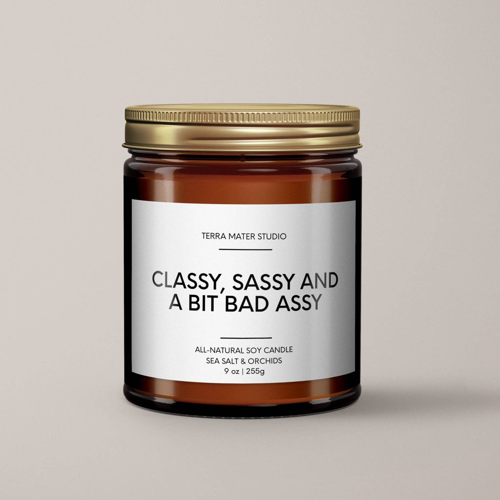 Classy, Sassy And A Bit Bad Assy Candle