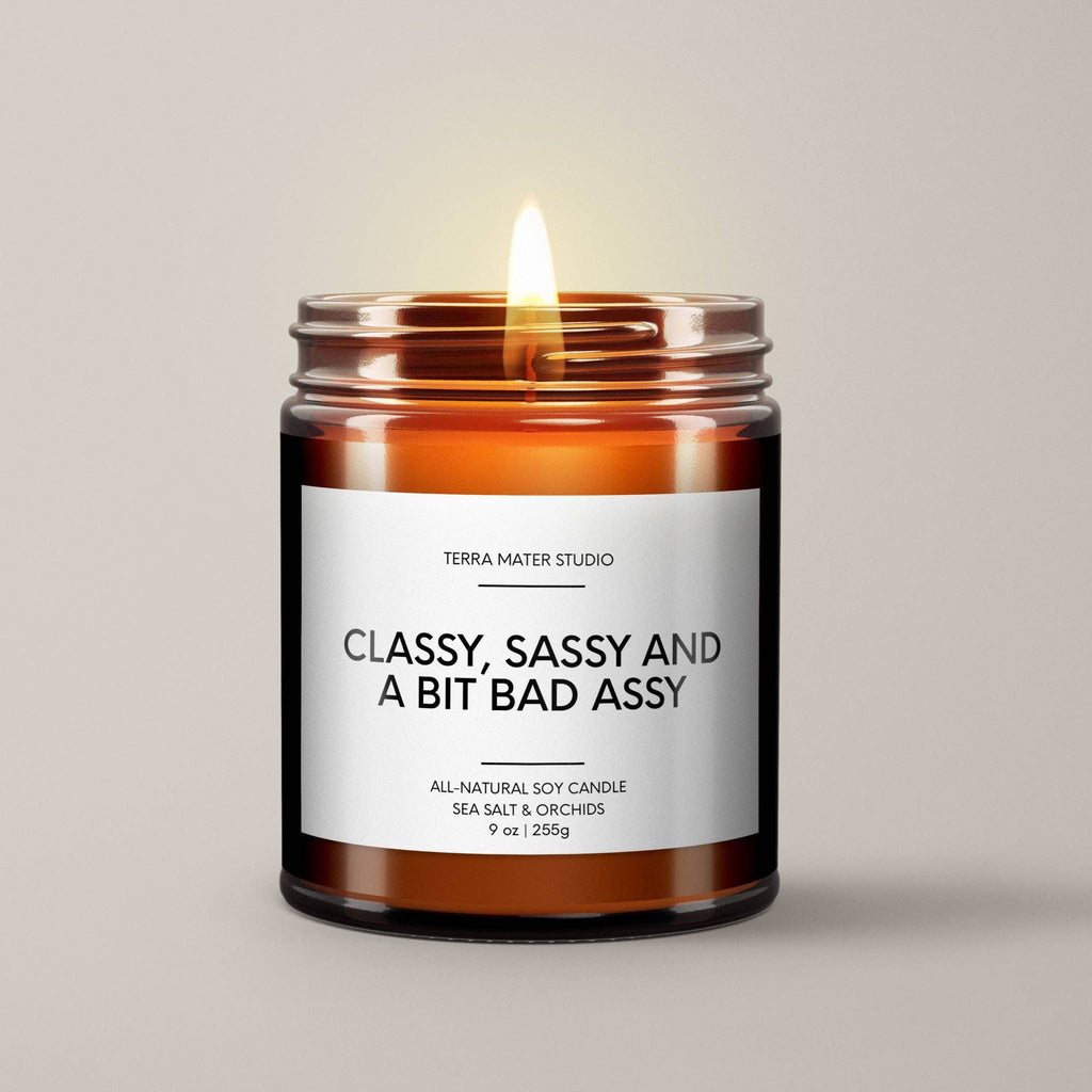 Classy, Sassy And A Bit Bad Assy Candle